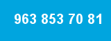 963 853 70 81